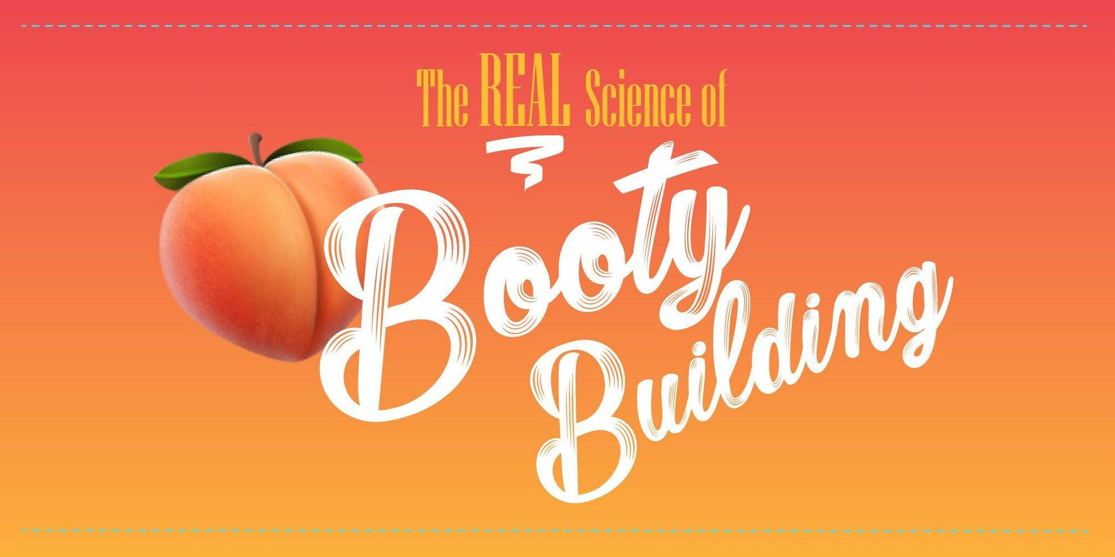 The Real Science of Booty Building