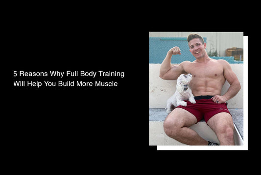 5 Reasons Why Full Body Training Will Help You Build More Muscle - Jed North Canada