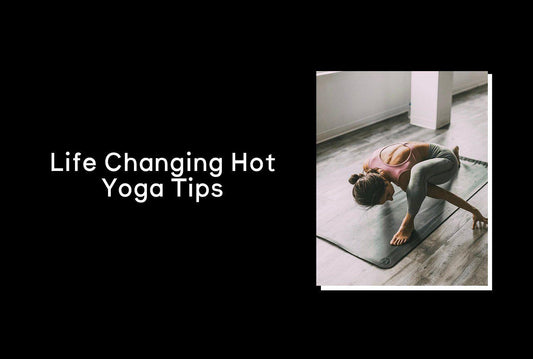 Life Changing Hot Yoga Tips - Jed North Canada