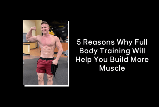 5 Reasons Why Full Body Training Will Help You Build More Muscle - Jed North Canada